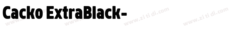 Cacko ExtraBlack字体转换 Cacko ExtraBlack字体转换